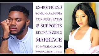 Regina Daniels ExBoyfriend Somadina Adinma Congratulates amp Supports Her Marriage To a 59yr Old Man [upl. by Larimor]