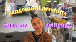 RANGEMENT DE MES PRODUITS DANS MA COIFFEUSE [upl. by Torr]