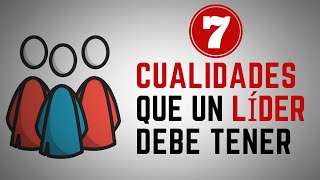 7 Cualidades que un LÍDER debe tener [upl. by Ennael]