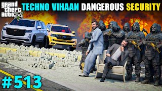 TECHNO VIHAAN DANGEROUS AZRAEL SECURITY  GTA V GAMEPLAY  513 GTA 5 [upl. by Delora]