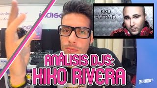 KIKO RIVERA Respeto para todos los DJs Análisis Polémicas DJ [upl. by Emmett]