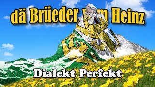 dä Brüeder vom Heinz Dialekt Perfekt [upl. by Roter]