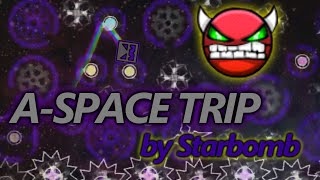 Geometry Dash Demon CRAZY HARD  quotA  Space Tripquot  by Starbomb [upl. by Airamas]