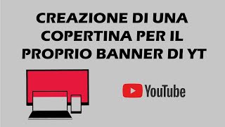 Creazione copertina canale YouTube [upl. by Lexine]