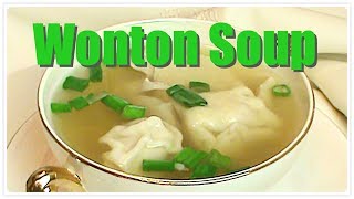 How to Make Wonton Wrappers and Wonton Soup [upl. by Stefanac]