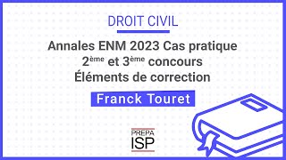 Annales ENM 2023  Droit civil cas pratique 2ème et 3ème concours [upl. by Gladdy]