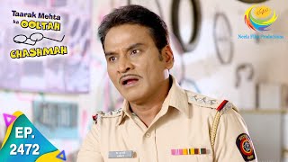 Taarak Mehta Ka Ooltah Chashmah  Episode 2472  Full Episode [upl. by Soraya259]