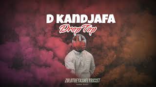 D kandjafa  Drop Top  Lyrics  2023 [upl. by Nairrot]