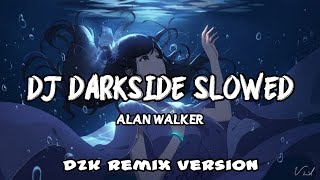 DJ DARKSIDE ALAN WALKER REMIX SLOWED FULL BASS TERBARU 2024  Dzk Remix Version [upl. by Sung]