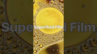 Exploring the Bizarre World of Superfluid Films superfluid science quantumphysics physics [upl. by Aiken847]