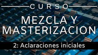 🔊Curso Mezcla y Masterización  2 Aclaraciones Iniciales Curso Completo  Tutorial [upl. by Haakon]