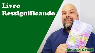 Livro Ressignificando  Richard Bandler e John Grinder  Jônatas Crizel [upl. by Eilloh]