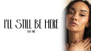 LeighAnne  Ill Still Be Here Lyric [upl. by Ellinnet]