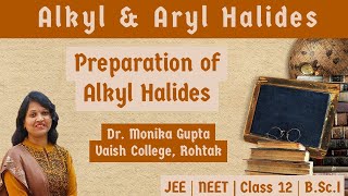 Alkyl amp Aryl Halides 02 Preparation of Alkyl Halides By Dr Monika Gupta [upl. by Encrata]