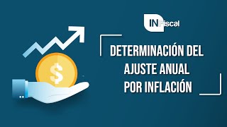 ¿Sabes como determinar el ajuste anual por inflación │IN FISCAL [upl. by Enilehcim906]