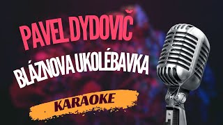 Karaoke  Pavel Dydovič  quotBláznova ukolébavkaquot  Zpívejte s námi [upl. by Garbe]