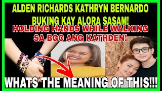 ALDEN RICHARDSKATHRYN BERNARDO BUKING KAY ALORA SASAMSPOTTED ANG KATHDEN NA HOLDING HANDS SA BGC [upl. by Jaf]