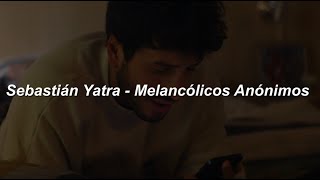 Sebastián Yatra  Melancólicos Anónimos 💔 LETRA [upl. by Groves]