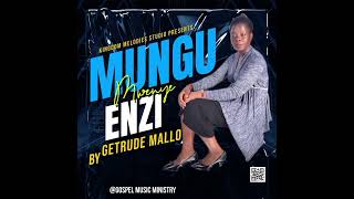 Mungu Mwenye Enzi By Getrude Mallo [upl. by Koosis896]