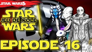 JDR STAR WARS LERE DES COMPLOTS EPISODE 16  VOD JDR FR SW5E [upl. by Ragland249]