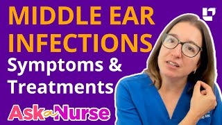 Middle Ear Infections Otitis Media  Ask A Nurse  LevelUpRN [upl. by Nywrad]