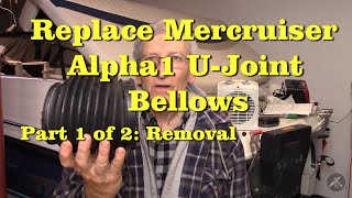 Change Mercruiser Alpha1 UJoint Bellows  Part 1 Removal  How do I get it out [upl. by Sukramed]