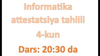 Informatika attestatsiya tahlili 4kun [upl. by Iahcedrom]