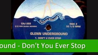 Glenn Underground  Dont You Ever Stop [upl. by Eilssel]