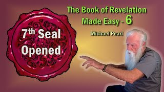 The 7th Seal Opened  Revelation Made Easy [upl. by Aramot]