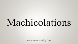 How To Say Machicolations [upl. by Oranneg]