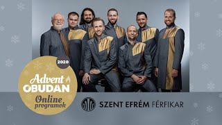 A Szent Efrém Férfikar ünnepi koncertje  Advent Óbudán 2020 [upl. by Kinom]