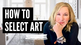 INTERIOR DESIGN  HOW TO SELECT ART FOR YOUR HOME [upl. by Htnicayh]