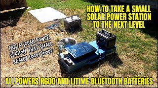 COOKING WITH SMALL SOLAR POWER STATIONS USING ALLPOWERS R600 WITH LiTime BLUETOOTH BATTERIES 24V [upl. by Aonehc]