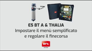 Bft E5 BT A e Thalia  Come impostare il menù semplificato e regolare il finecorsa IT [upl. by Rehpinnej]