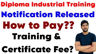 Diploma Industrial Training Notification Released  How to Pay Training amp Certificate Fee [upl. by Finn]