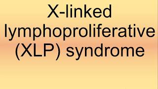 Xlinked Lymphoproliferative XLP Syndrome Pronunciation  How to Say  How to Pronounce [upl. by Eitak170]