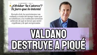 JORGE VALDANO DESTRUYE A GERARD PIQUÉ CON DOS PÁRRAFOS HISTÓRICOS quotINTENTÉ OLVIDAR LA CATORCEquot [upl. by Imeaj]