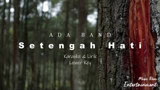 ADA BAND  Setengah Hati Lower Key Karaoke amp Lirik  Music Room Entertainment [upl. by Eniawtna]