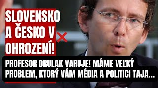 Slovensko a Česko v ohrození Profesor Drulák sa obáva najhoršieho Máme veľký problém [upl. by Aniram997]