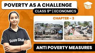 Class 9 Economics Chapter 3  Anti Poverty Measures  Poverty as a Challenge  NCERT  CBSE [upl. by Clayborne]