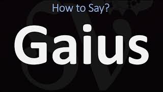 How to Pronounce Gaius CORRECTLY [upl. by Pevzner]