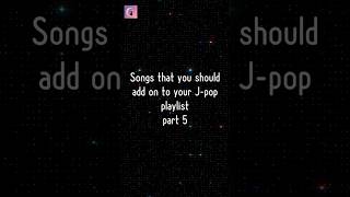 Songs that you should add on to your Japanese Playlist part 5 japanesemusic jpopplaylist jpop [upl. by Etnahsa]