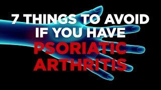 7 Things to Avoid if you have Psoriatic Arthritis [upl. by Ennovaj]