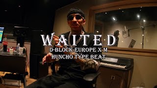 FREE D Block Europe x M Huncho Type Beat  quotWaitedquot [upl. by Blackmun]