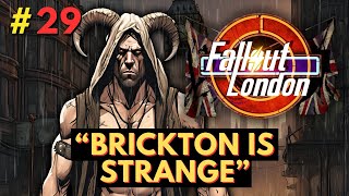 Fallout London  Part 29  Brickton is Strange [upl. by Belding]