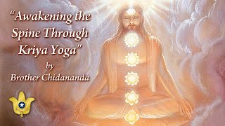 Awakening the Spine Through Kriya Yoga  Brother Chidananda [upl. by Jenilee]