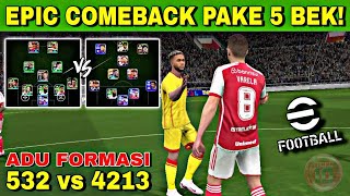 EPIC COMEBACK PAKE 5 BEK ADU FORMASI 532 VS 4213 EFOOTBALL 2025 MOBILE [upl. by Oahc]