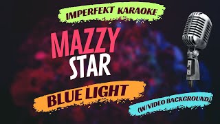 Mazzy Star karaoke  Blue Light wvideo background [upl. by Dailey]