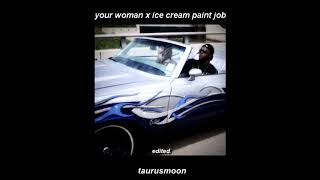 ♫ your woman x ice cream paint job [upl. by Wobniar]