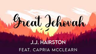 JJ Hairston  Great Jehovah ft Capria McClearn [upl. by Tyra]